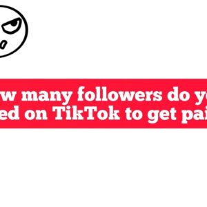 How many followers do you need on TikTok to get paid?