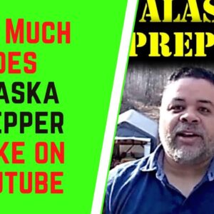 How Much Does Alaska Prepper Make On YouTube