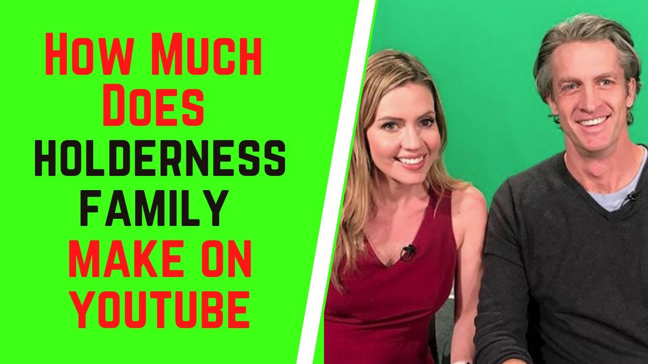 How Much Does Holderness Family Make On Youtube