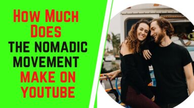 How Much Does The Nomadic Movement Make On YouTube