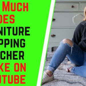 How Much Does Furniture Flipping Teacher Make On YouTube