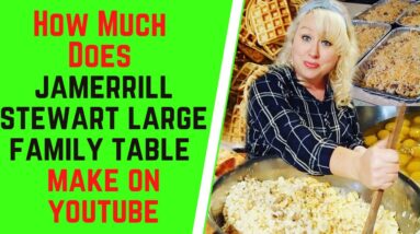 How Much Does Jamerrill Stewart Large Family Table Make On YouTube