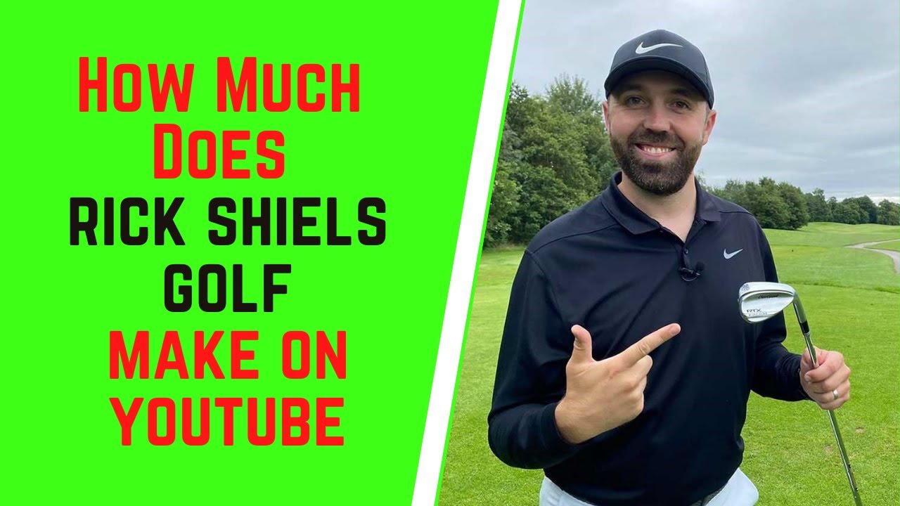 How Much Does Rick Shiels Golf Make On YouTube