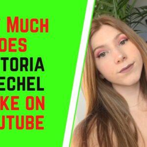 How Much Does Victoria Raechel Make On YouTube