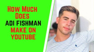 How Much Does Adi Fishman Make On YouTube