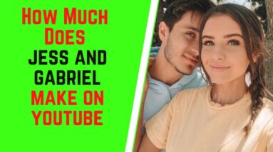 How Much Does Jess and Gabriel Make On YouTube
