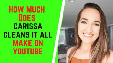 How Much Does Carissa Cleans It All Make On YouTube