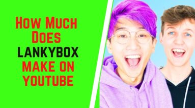 How Much Does LankyBox Make On YouTube