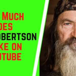 How Much Does Phil Robertson Make On YouTube