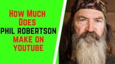 How Much Does Phil Robertson Make On YouTube