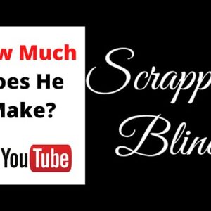 How Much Does Scrappin Blind Make on Youtube