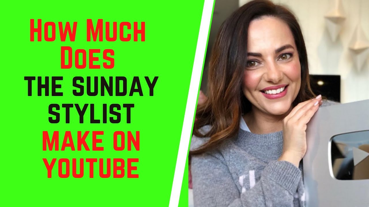 How Much Does The Sunday Stylist Make On YouTube