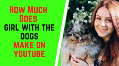 How Much Does Girl With The Dogs Make On YouTube