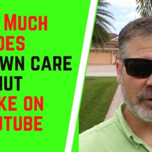 How Much Does The Lawn Care Nut Make On YouTube