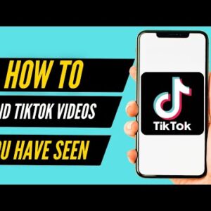 How To Find TikTok Videos That You Have Already Seen (2022)