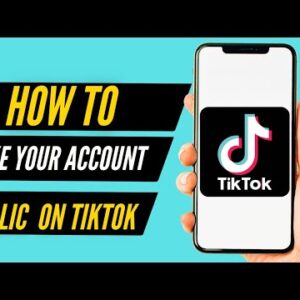 How to Make Your TikTok Account Public (2022)