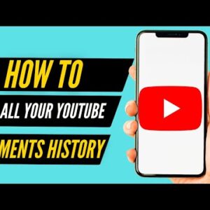 How to See All Your YouTube Comments History