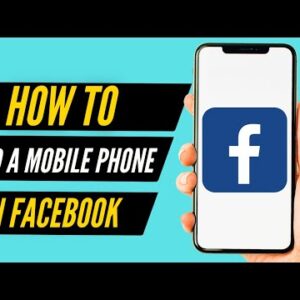 How To Add A Mobile Phone Number To Your Facebook Account (2022)
