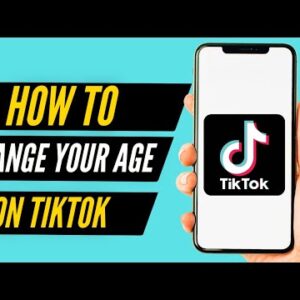 How To Change Your Age On TikTok (2022)