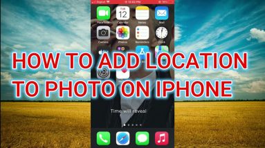 HOW TO ADD LOCATION TO PHOTO ON IPHONE 2022