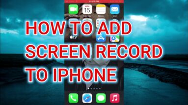 HOW TO ADD SCREEN RECORD TO IPHONE