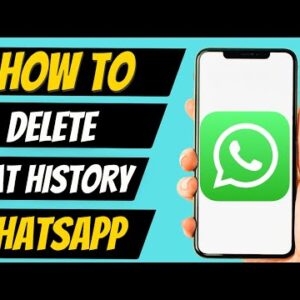 How To Delete WhatsApp Chat History (Easily)