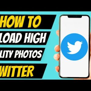 How To Upload High Quality Photos On Twitter