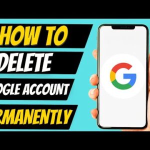How To Delete Google Account Permanently (New)