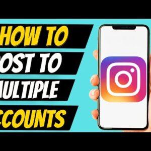 How To Post To Multiple Accounts At Once On Instagram