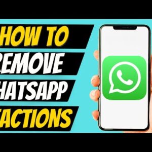 How To Remove WhatsApp Reactions