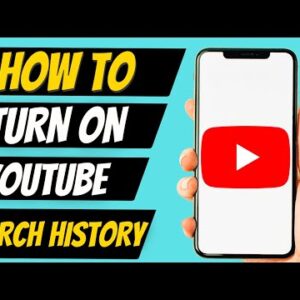 How To Turn On YouTube Search History