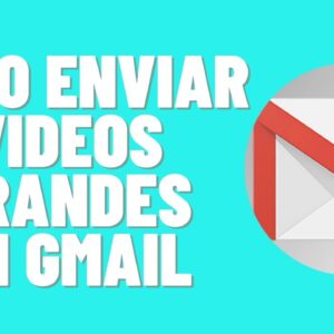 Cómo enviar videos grandes en Gmail,Cómo enviar archivos adjuntos de más de 25 MB en Gmail
