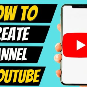 How To Create A Youtube Channel 2022 In Mobile