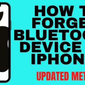 HOW TO FORGET BLUETOOTH DEVICE ON IPHONE