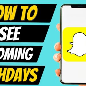 How To See Upcoming Birthdays On Snapchat