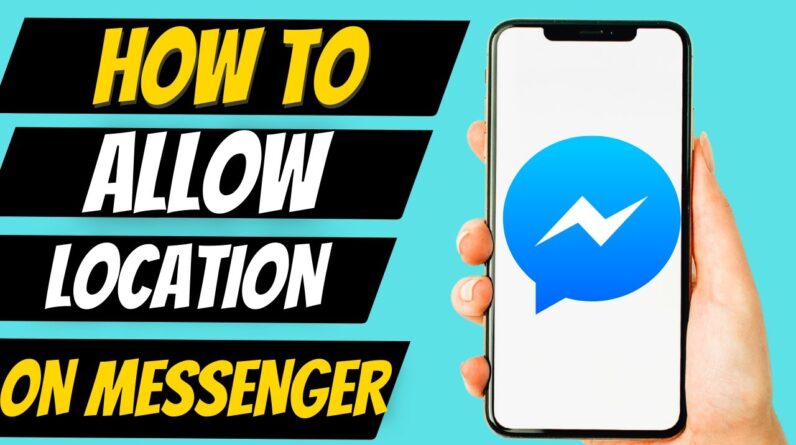 How To Allow Location Access On messenger