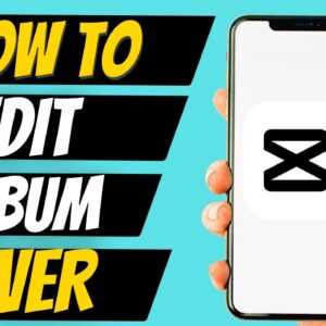 How To Edit Album Cover In CapCut