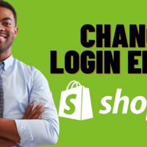 HOW TO CHANGE SHOPIFY LOGIN EMAIL 2023