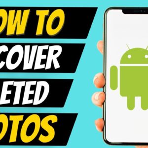 How To Recover Deleted Photos On Android Devices