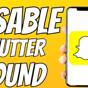 How To Disable Shutter Sound On Snapchat