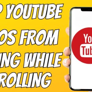 How to Stop YouTube Videos from Playing While Scrolling