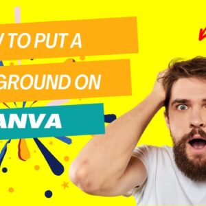 HOW TO PUT BACKGROUND ON CANVA