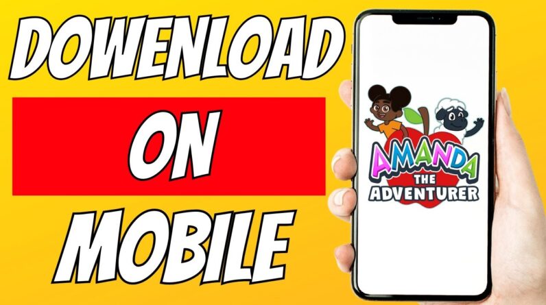 Get Amanda The Adventurer On Mobile! FULL GUIDE
