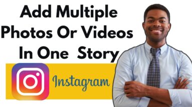 How To Add Multiple Photos Or Videos In One Instagram Story