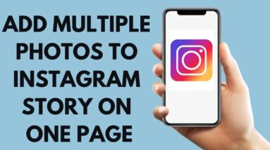 HOW TO ADD MULTIPLE PHOTOS TO INSTAGRAM STORY ON ONE PAGE
