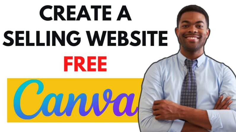 HOW TO CREATE A SELLING WEBSITE ON CANVA-FULL STEP BY STEP GUIDE