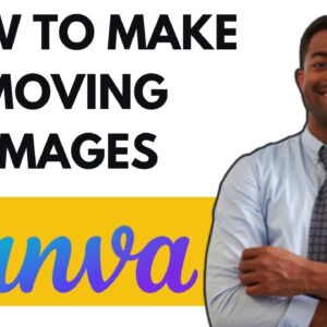 HOW TO MAKE MOVING IMAGES IN CANVA