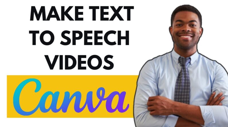 HOW TO MAKE TEXT TO SPEECH VIDEOS ON CANVA- FULL STEP BY STEP GUIDE